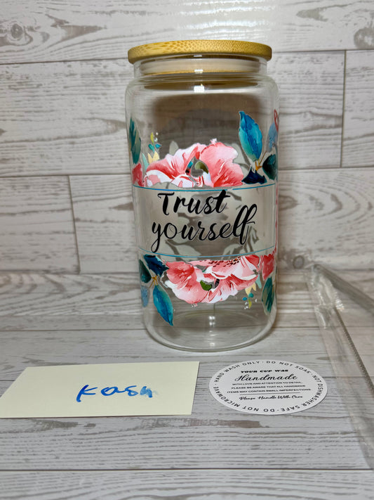 Trust Yourself Glass Tumbler Made with love by Kash